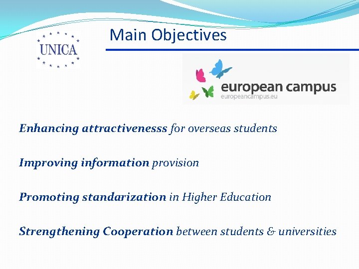 Main Objectives Enhancing attractivenesss for overseas students Improving information provision Promoting standarization in Higher