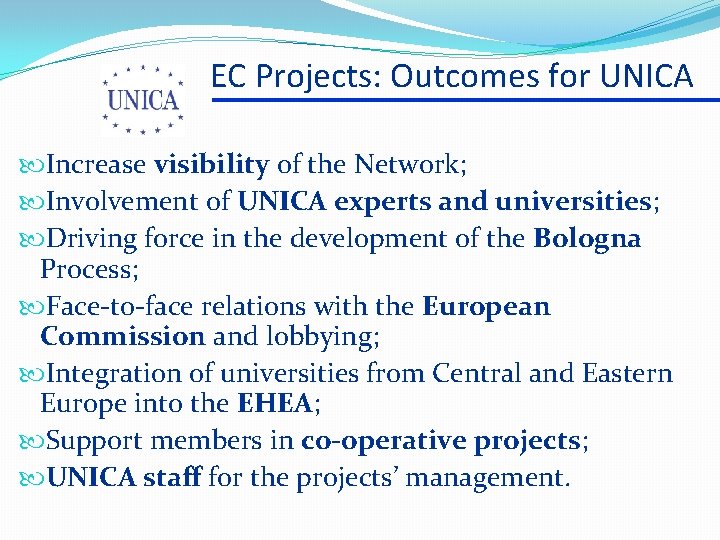 EC Projects: Outcomes for UNICA Increase visibility of the Network; Involvement of UNICA experts