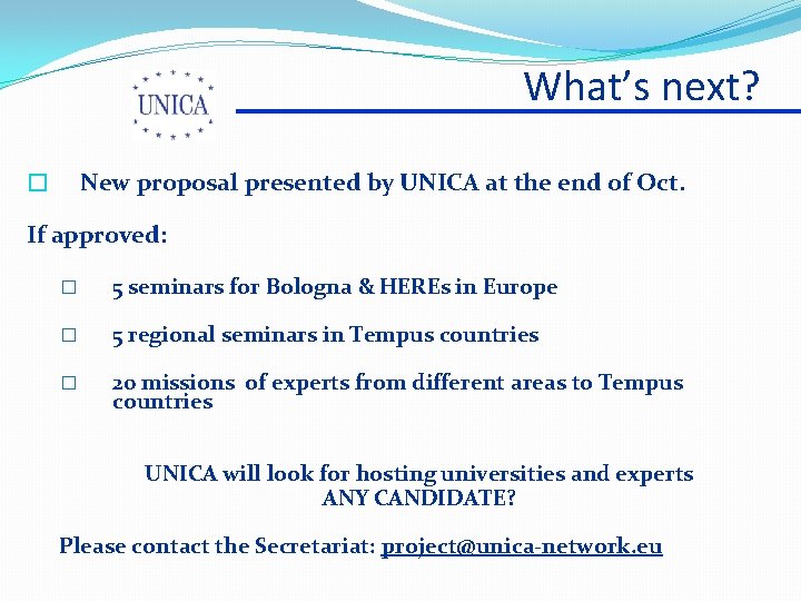 What’s next? New proposal presented by UNICA at the end of Oct. � If