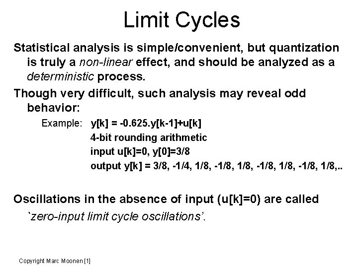 Limit Cycles Statistical analysis is simple/convenient, but quantization is truly a non-linear effect, and