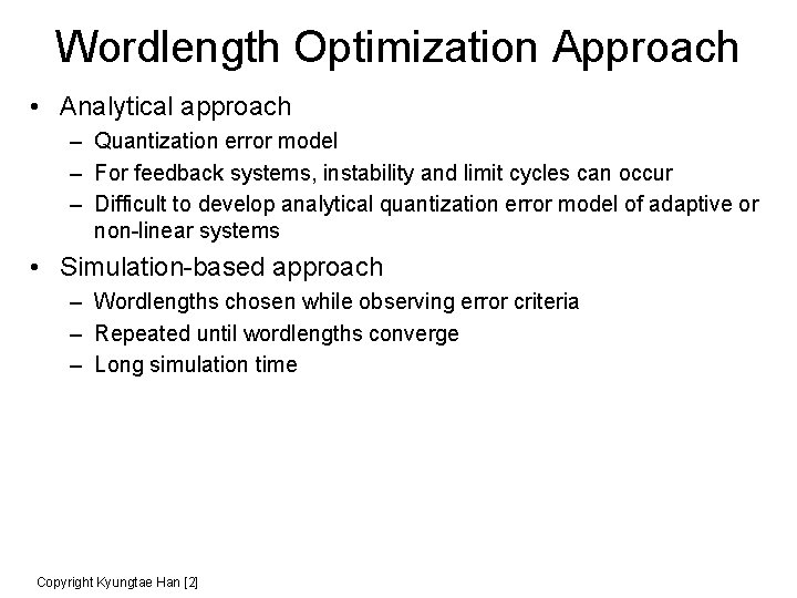 Wordlength Optimization Approach • Analytical approach – Quantization error model – For feedback systems,