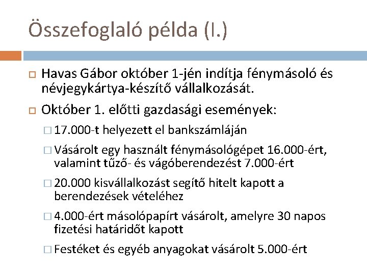 Összefoglaló példa (I. ) Havas Gábor október 1 -jén indítja fénymásoló és névjegykártya-készítő vállalkozását.