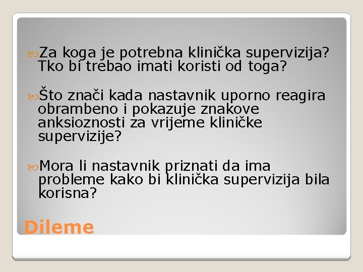  Za koga je potrebna klinička supervizija? Tko bi trebao imati koristi od toga?