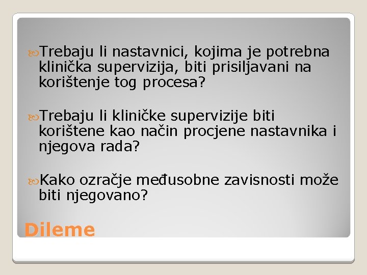  Trebaju li nastavnici, kojima je potrebna klinička supervizija, biti prisiljavani na korištenje tog