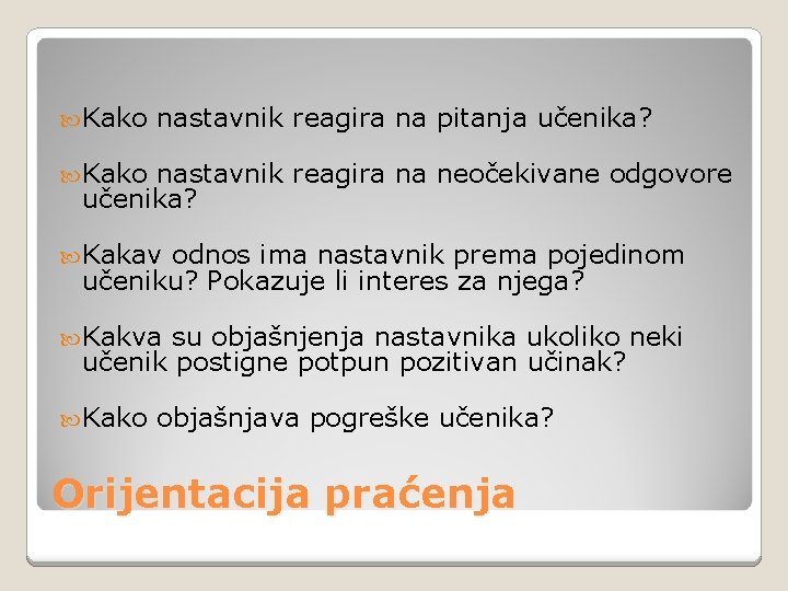  Kako nastavnik reagira na pitanja učenika? Kako nastavnik reagira na neočekivane odgovore učenika?