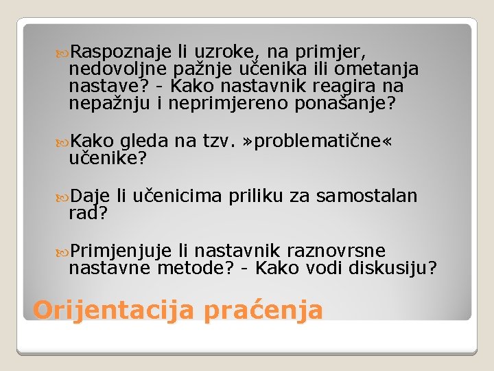  Raspoznaje li uzroke, na primjer, nedovoljne pažnje učenika ili ometanja nastave? - Kako