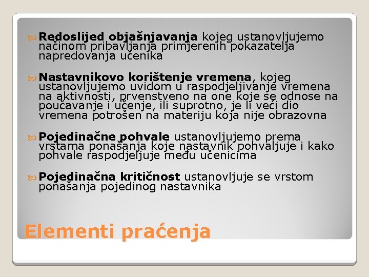  Redoslijed objašnjavanja kojeg ustanovljujemo načinom pribavljanja primjerenih pokazatelja napredovanja učenika Nastavnikovo korištenje vremena,