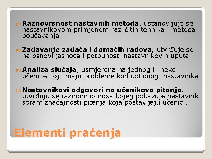  Raznovrsnost nastavnih metoda, ustanovljuje se nastavnikovom primjenom različitih tehnika i metoda poučavanja Zadavanje