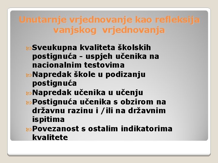 Unutarnje vrjednovanje kao refleksija vanjskog vrjednovanja Sveukupna kvaliteta školskih postignuća - uspjeh učenika na