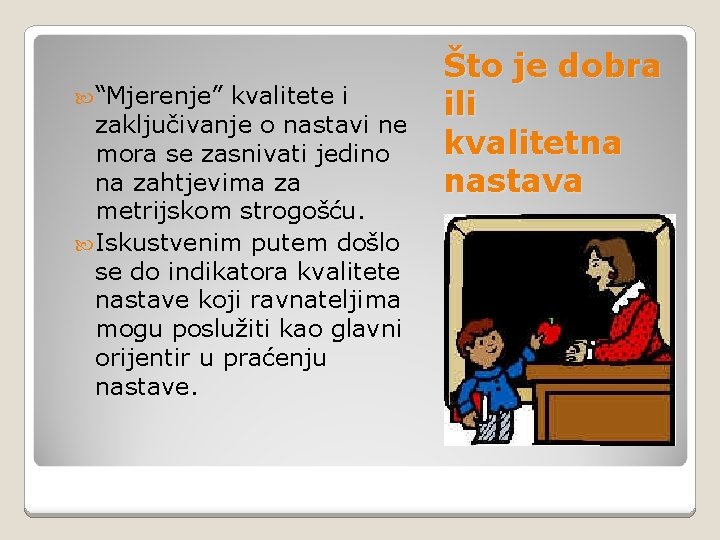  “Mjerenje” kvalitete i zaključivanje o nastavi ne mora se zasnivati jedino na zahtjevima