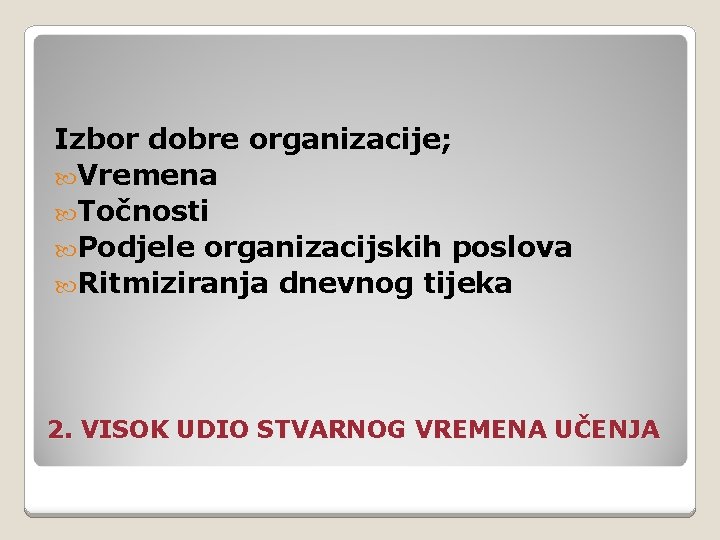 Izbor dobre organizacije; Vremena Točnosti Podjele organizacijskih poslova Ritmiziranja dnevnog tijeka 2. VISOK UDIO