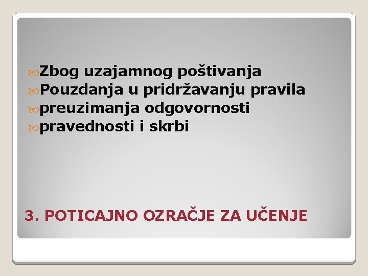  Zbog uzajamnog poštivanja Pouzdanja u pridržavanju pravila preuzimanja odgovornosti pravednosti i skrbi 3.