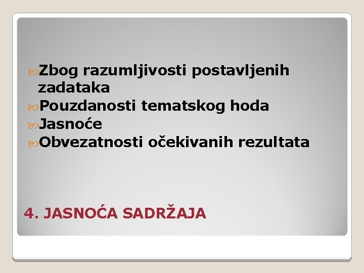  Zbog razumljivosti postavljenih zadataka Pouzdanosti tematskog hoda Jasnoće Obvezatnosti očekivanih rezultata 4. JASNOĆA