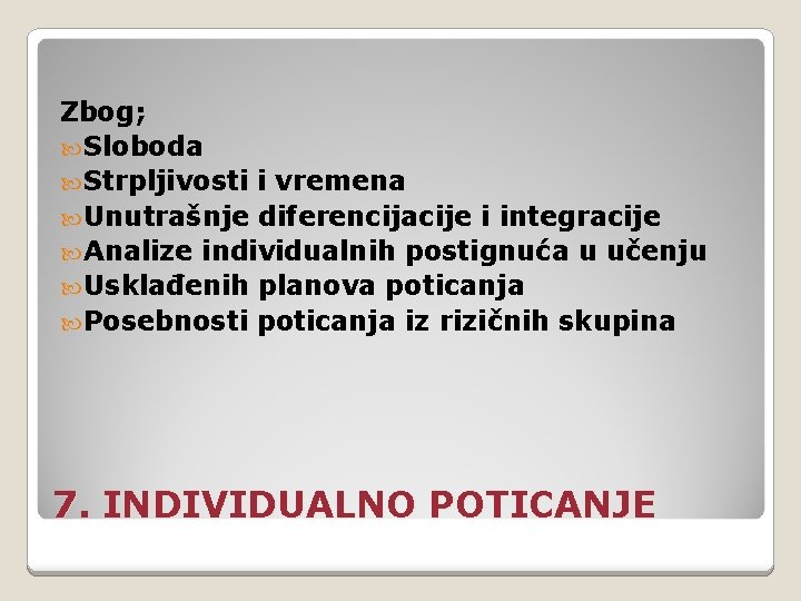 Zbog; Sloboda Strpljivosti i vremena Unutrašnje diferencijacije i integracije Analize individualnih postignuća u učenju