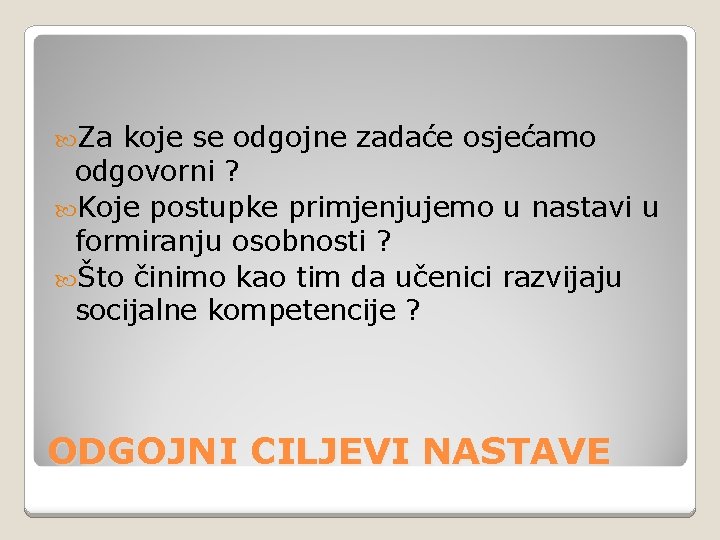  Za koje se odgojne zadaće osjećamo odgovorni ? Koje postupke primjenjujemo u nastavi