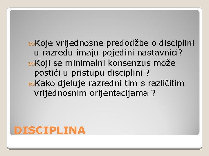  Koje vrijednosne predodžbe o disciplini u razredu imaju pojedini nastavnici? Koji se minimalni