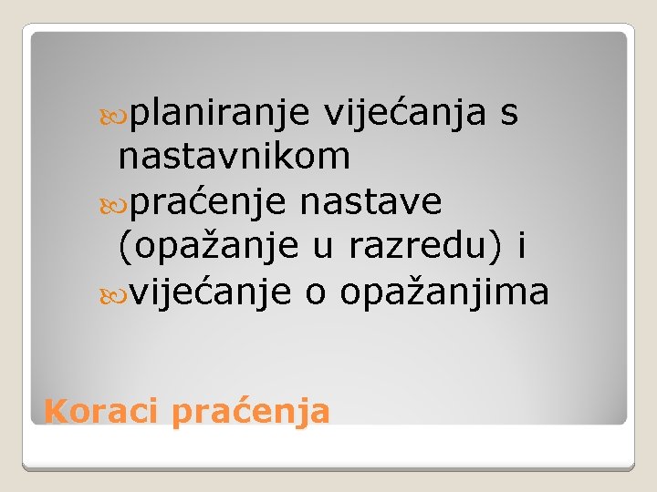  planiranje vijećanja s nastavnikom praćenje nastave (opažanje u razredu) i vijećanje o opažanjima