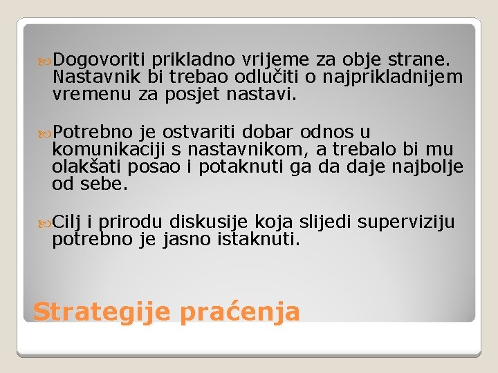  Dogovoriti prikladno vrijeme za obje strane. Nastavnik bi trebao odlučiti o najprikladnijem vremenu