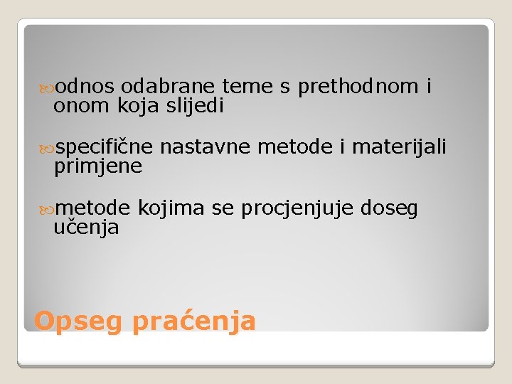  odnos odabrane teme s prethodnom i onom koja slijedi specifične primjene metode učenja