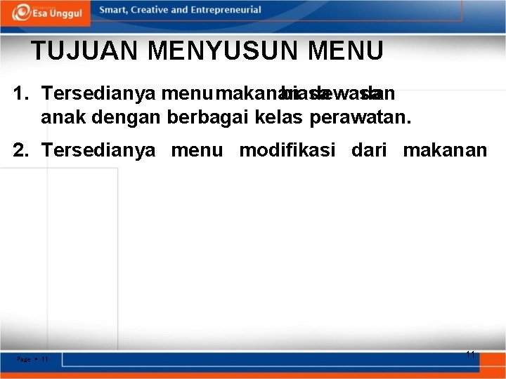 TUJUAN MENYUSUN MENU 1. Tersedianya menumakanan biasa dewasa dan anak dengan berbagai kelas perawatan.