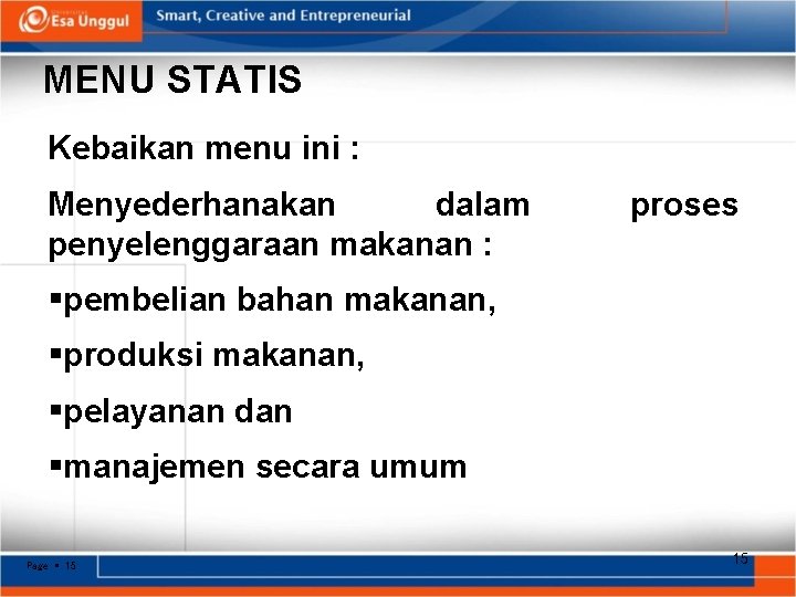 MENU STATIS Kebaikan menu ini : Menyederhanakan dalam penyelenggaraan makanan : proses pembelian bahan