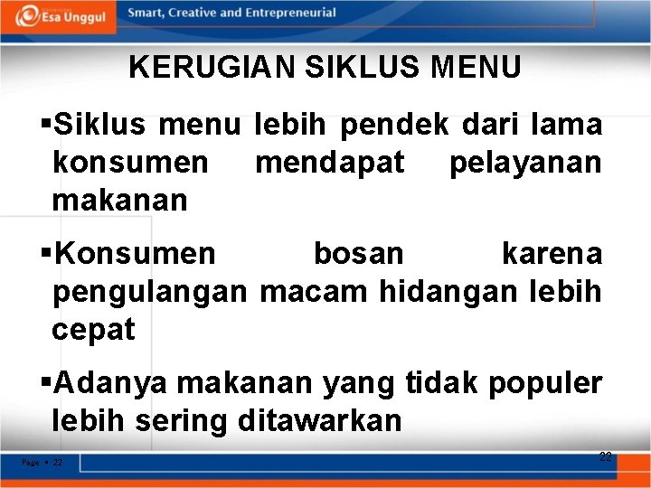 KERUGIAN SIKLUS MENU Siklus menu lebih pendek dari lama konsumen mendapat pelayanan makanan Konsumen