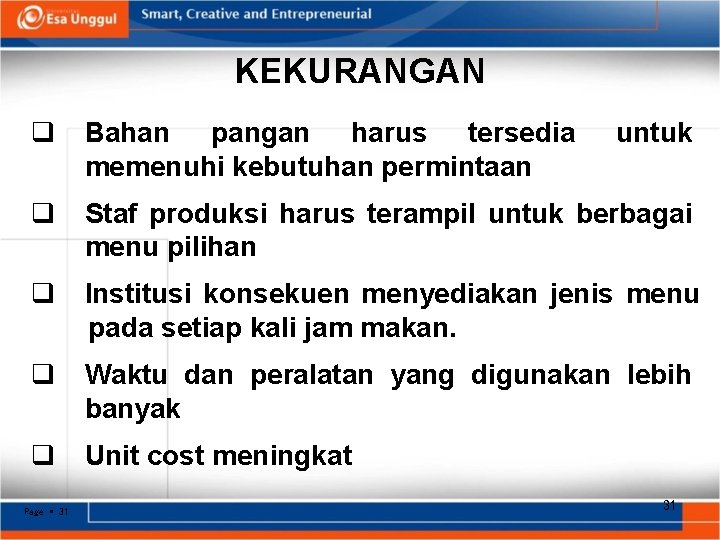 KEKURANGAN q Bahan pangan harus tersedia memenuhi kebutuhan permintaan q Staf produksi harus terampil