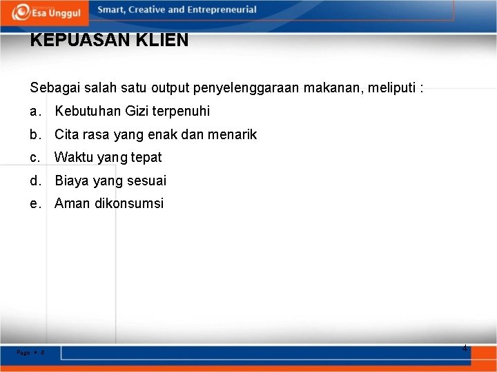 KEPUASAN KLIEN Sebagai salah satu output penyelenggaraan makanan, meliputi : a. Kebutuhan Gizi terpenuhi