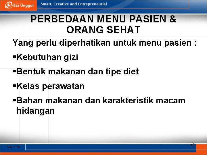 PERBEDAAN MENU PASIEN & ORANG SEHAT Yang perlu diperhatikan untuk menu pasien : Kebutuhan