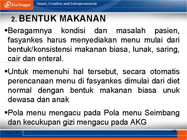 2. BENTUK MAKANAN Beragamnya kondisi dan masalah pasien, fasyankes harus menyediakan menu mulai dari