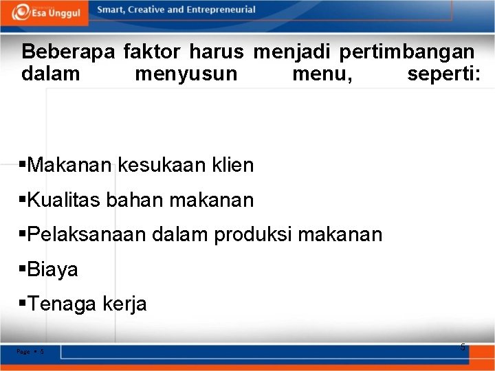 Beberapa faktor harus menjadi pertimbangan dalam menyusun menu, seperti: Makanan kesukaan klien Kualitas bahan