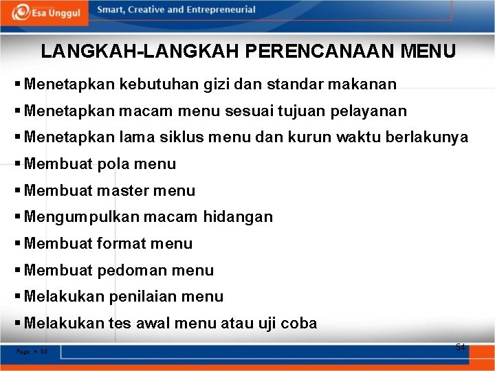 LANGKAH-LANGKAH PERENCANAAN MENU Menetapkan kebutuhan gizi dan standar makanan Menetapkan macam menu sesuai tujuan