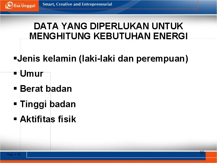 DATA YANG DIPERLUKAN UNTUK MENGHITUNG KEBUTUHAN ENERGI Jenis kelamin (laki-laki dan perempuan) Umur Berat