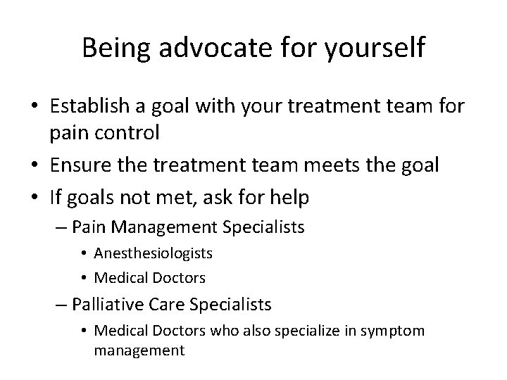 Being advocate for yourself • Establish a goal with your treatment team for pain