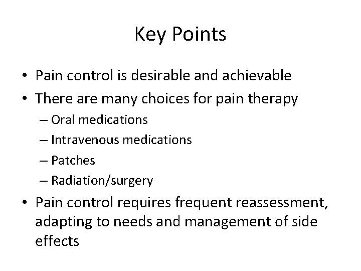 Key Points • Pain control is desirable and achievable • There are many choices