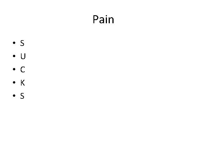 Pain • • • S U C K S 