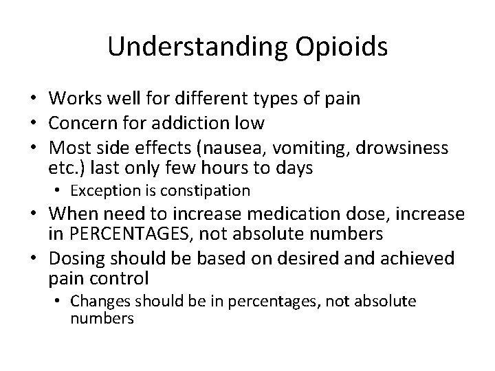 Understanding Opioids • Works well for different types of pain • Concern for addiction