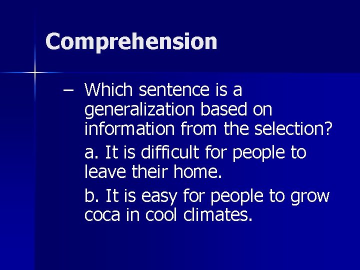 Comprehension – Which sentence is a generalization based on information from the selection? a.
