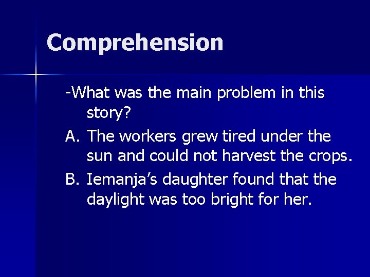 Comprehension -What was the main problem in this story? A. The workers grew tired