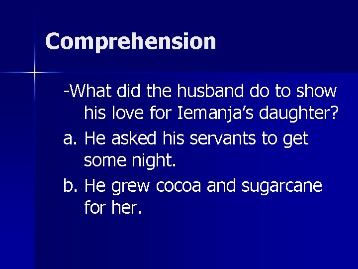 Comprehension -What did the husband do to show his love for Iemanja’s daughter? a.