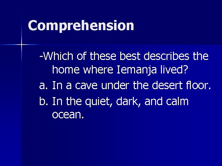 Comprehension -Which of these best describes the home where Iemanja lived? a. In a