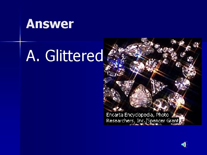 Answer A. Glittered 