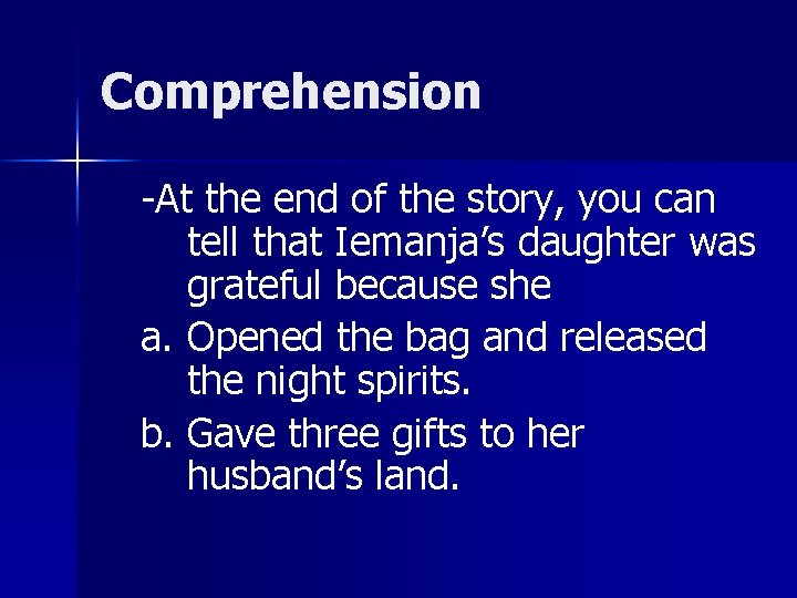 Comprehension -At the end of the story, you can tell that Iemanja’s daughter was