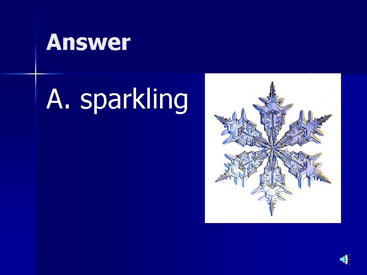Answer A. sparkling 