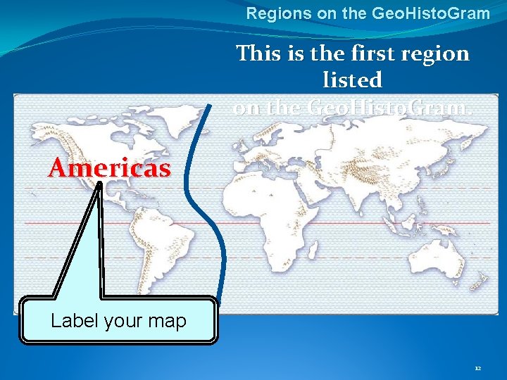 Regions on the Geo. Histo. Gram This is the first region listed on the