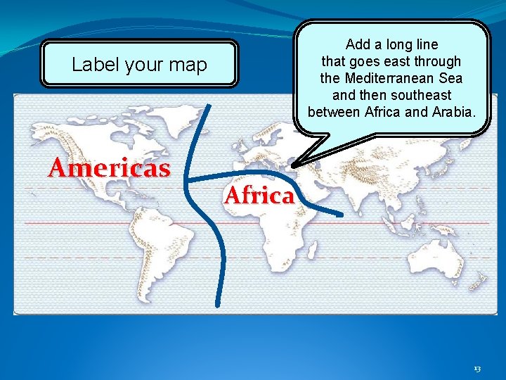 Add a long line that goes east through the Mediterranean Sea and then southeast