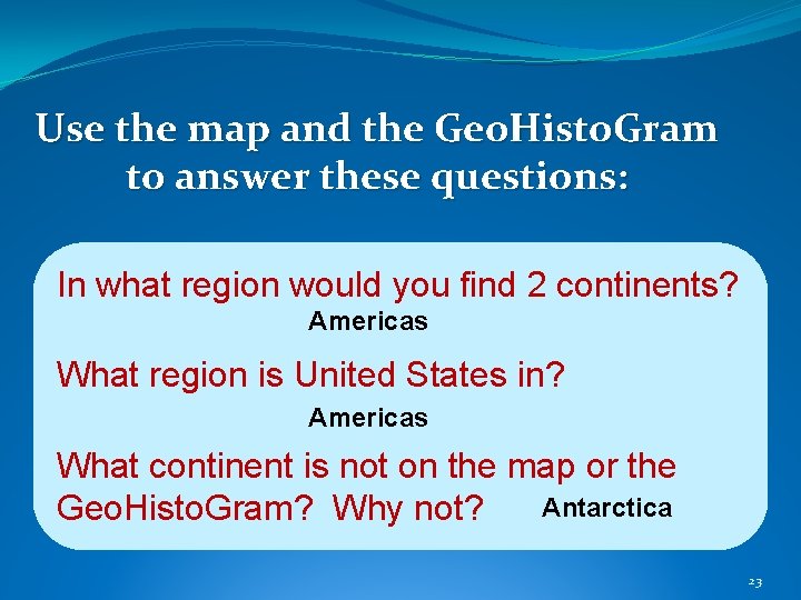 Use the map and the Geo. Histo. Gram to answer these questions: In what