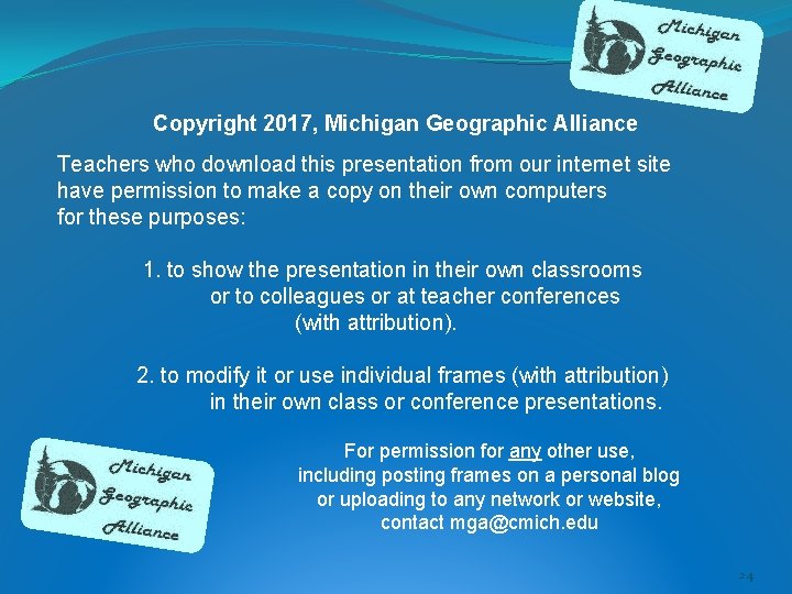 Copyright 2017, Michigan Geographic Alliance Teachers who download this presentation from our internet site