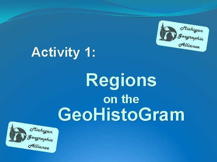 Activity 1: Regions on the Geo. Histo. Gram 7 