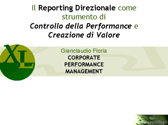 Il Reporting Direzionale come strumento di Controllo della Performance e Creazione di Valore Gianclaudio